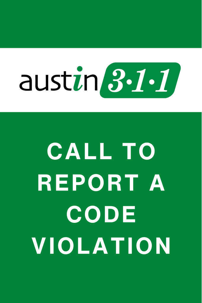 Call Austin 3-1-1 to report a code violation