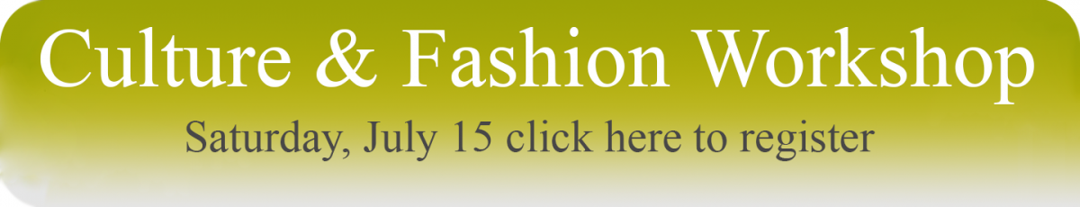 Culture & Fashion Workshop on Saturday, July 15 click here to register