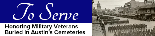 To serve Honoring Military Veterans Buried in Austin Cemeteries