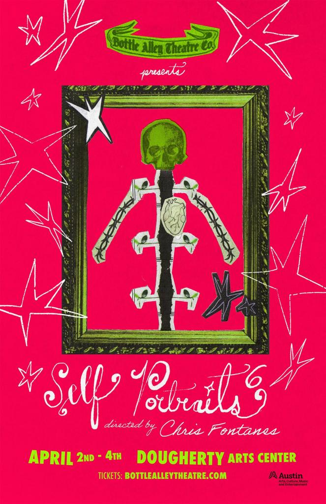 A graphic with a collaged skull figure in a frame and the text 'Bottle Alley Theatre co presents self portraits 6 directed by Chris Fontanes April 2nd - 4th Dougherty Arts Center Tickets Bottlealleytheatre.com' and the Austin Arts Music and Entertainment logo.