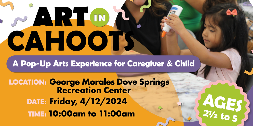 Art In Cahoots A Pop-Up Arts Experience for Caregiver & Child at George Morales Dove Springs Recreation Center