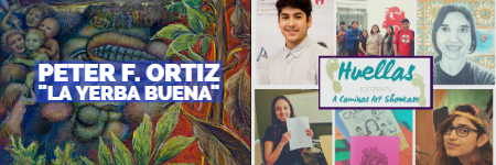 Peter Ortiz "La Yerba Buena" in the Coronado Gallery, Caminos Youth Exhibit in the Community Gallery