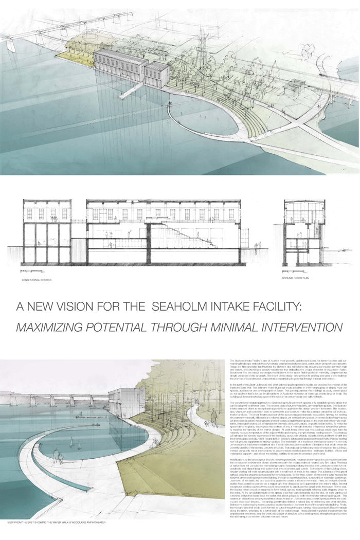 “A new vision for the Seaholm Intake Facility: maximizing potential through minimal intervention”. This design features an event hall, with central double height event space, a large theater space on the west end, a lake-assisted thermal cooling system, natural light, solar panels, native flora, a lakefront lawn, bathrooms, changing rooms, outdoor tiered seating and more. For more information about this idea and others seen in this album, please go to, www.austintexas.gov/department/seaholmintake and comment on your favorite at, www.SpeakUpAustin.org