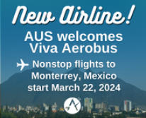 Photo of mountains and buildings. Text reads: New airline! AUS welcomes Viva Aerobus. Nonstop flights to Monterrey, Mexico start March 22, 2024.