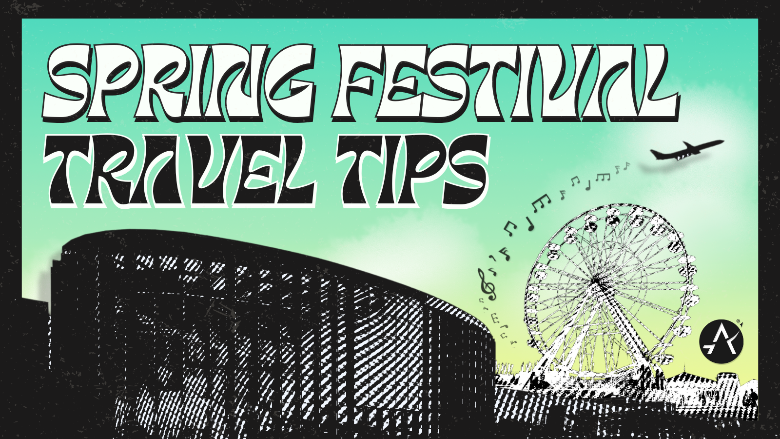 A stylized graphic promoting "Spring Festival Travel Tips." The background features a gradient from green to light blue, with bold, artistic text. The illustration includes a large ferris wheel with musical notes floating around it, an airplane flying in the sky, and a modern building in the foreground. The AUS airport logo is placed in the bottom right corner.