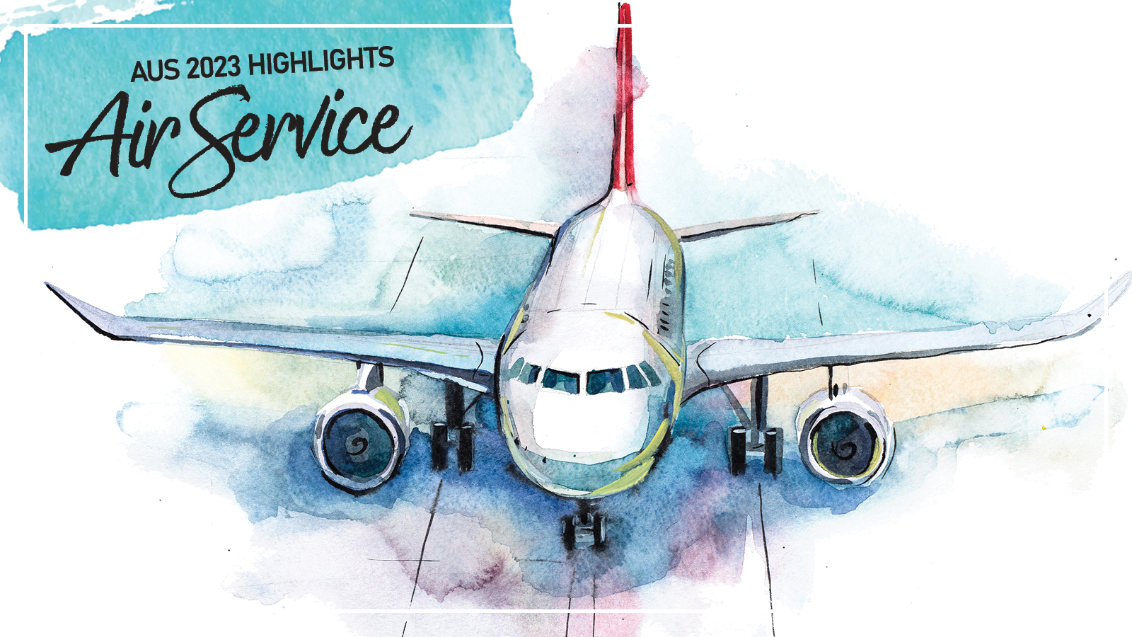 Watercolor theme. An airplane on the runway. Text that reads AUS 2023 Highlights Air Service. 
