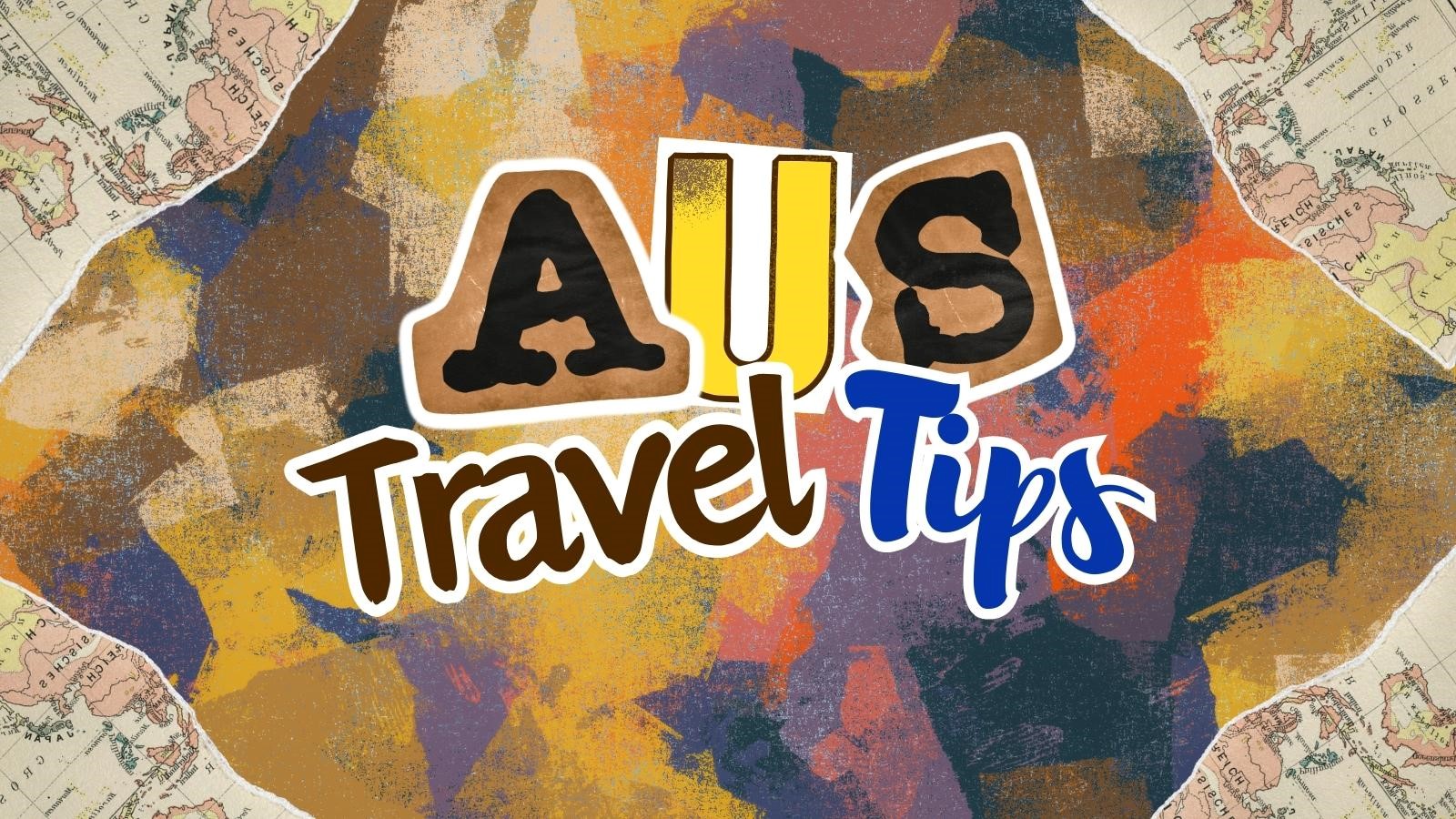 AUS Travel Tips, map on in the background with colorful watermarkings.