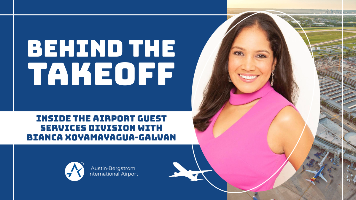 Image that reads "Behind The Takeoff: Inside the Airport Guest Services Division with Bianca Xoyamayagua-Galvan" with a photo of Bianca, AUS Guest Services Manager