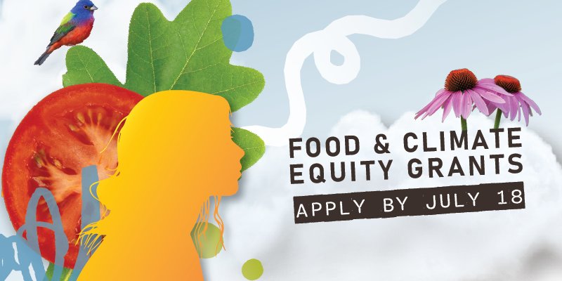 Food and Climate Equity Grants, Apply by July 18