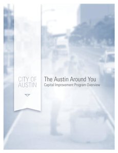 Cover of The Austin Around You: Capital Improvement Program Overview