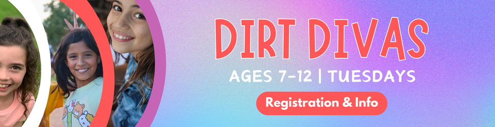 Dirt Divas Ages 7-12 on Tuesdays, Registration and Info Banner