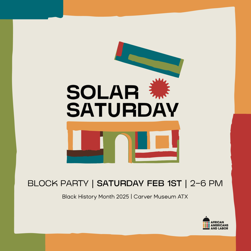 colorful frame with graphic of building with roof popped off and sun with text reading Solar Saturday Block Party, Feb 1, 2-6pm at the carver museum in austin texas