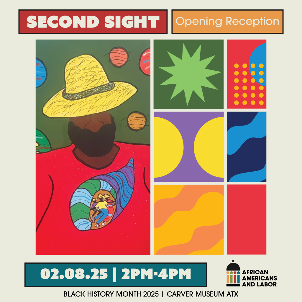 colorful graphic with grid featuring original artwork of 4 Austin artists and text reading: Carver Museum ATX presents Second Sight 2.8.25