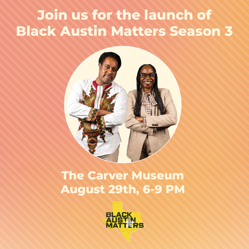 peach graphic with text reading "Join us for the launch of Black Austin Matters Season 3 at the Carver Museum August 29, 6-9 p.m.