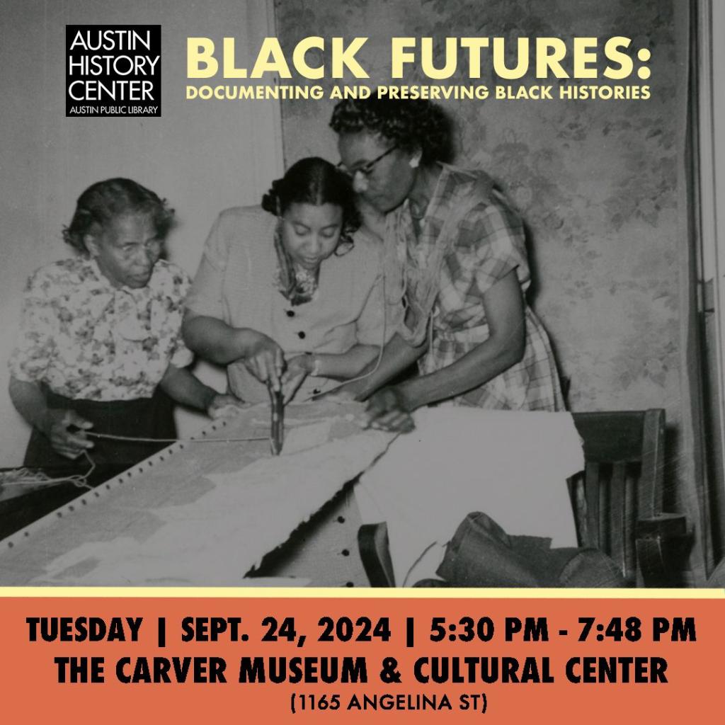 black and white image of women working on a project together with text reading "Black Futures: Documenting and Preserving Black Histories, Tues. Sept. 24, 2024 5:30-7:48 PM