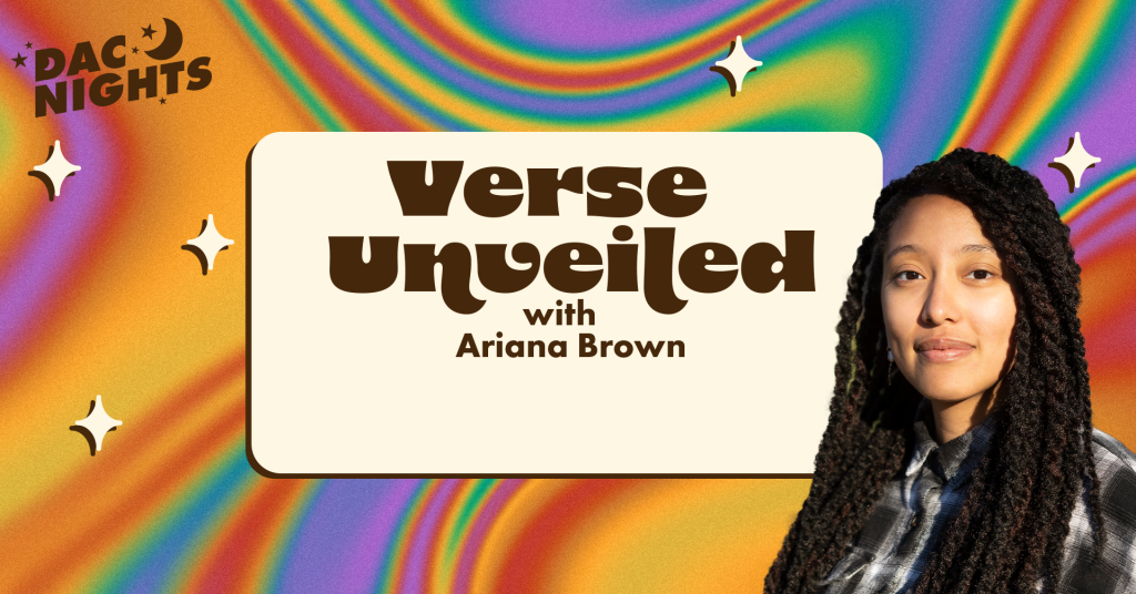 An image of poet Ariana Brown on a swirly rainbow backdrop with the text 'DAC Nights Verse Unveiled with Ariana Brown'
