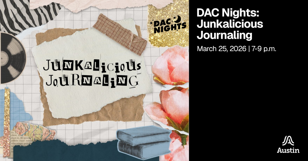 A banner graphic with an image made up of collage elements, the Austin A logo, and the text 'DAC Nights: Junkalicious Journaling March 25, 2026 7-9 p.m.'