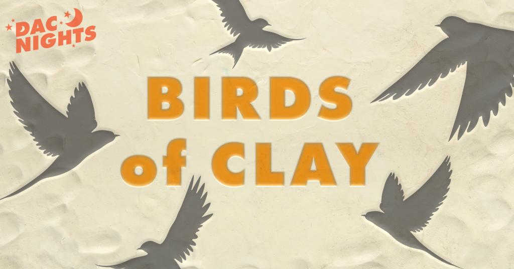 A graphic that looks like clay with silhouettes of birds and the text 'DAC Nights Birds of Clay' 