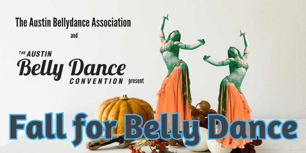 Two belly dancers striking a pose on top of fall foliage and the text 'The Austin Bellydance Association and The Austin Belly Dance Convention present Fall for Belly Dance'