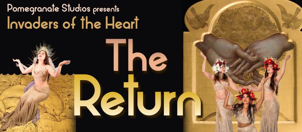 A graphic with images of belly dancers and the text 'Pomegranate Studios presents Invaders of the Heart The Return'