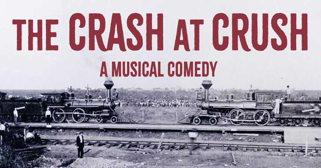 A black and white image of two trains on a track and the text 'The Crash at Crush A Musical Comedy'