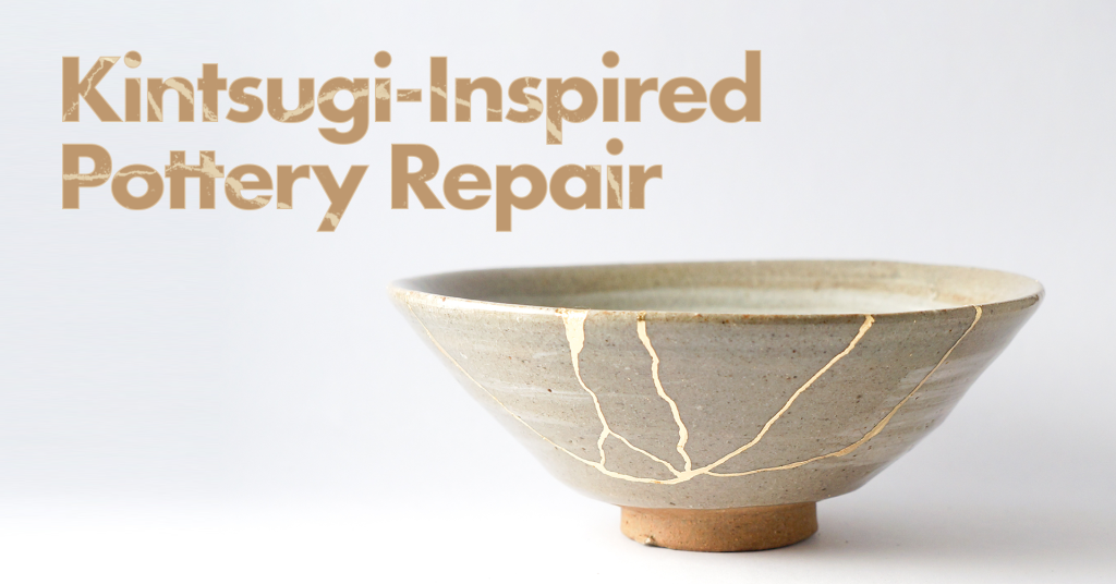 An image of a bowl with cracks filled with golden material and the text 'Kintsugi-Inspired Pottery Repair'