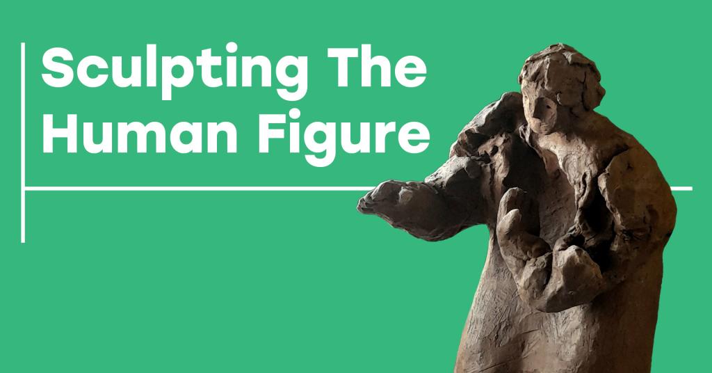 A graphic with an image of a sculpted clay person and the text 'Sculpting The Human Figure'