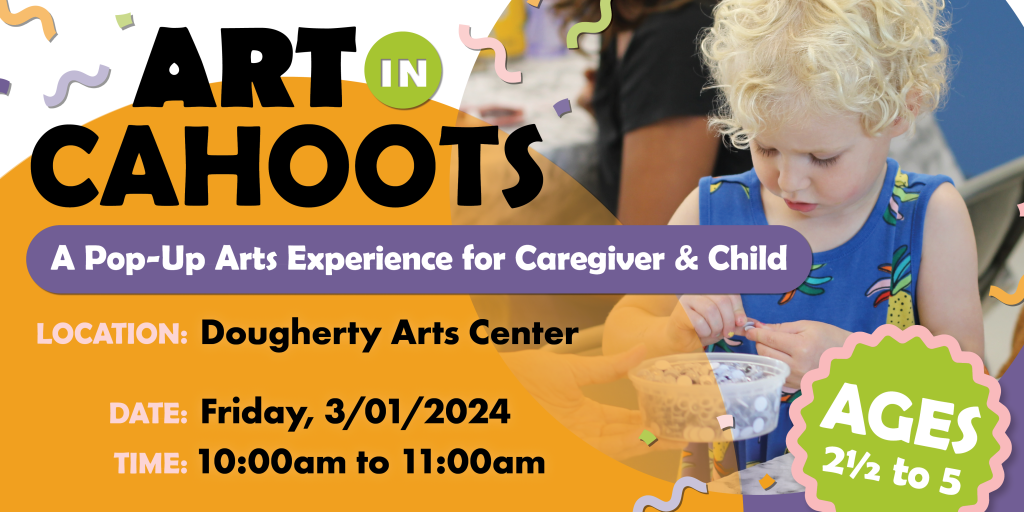 Art In Cahoots A Pop-Up Arts Experience for Caregiver & Child