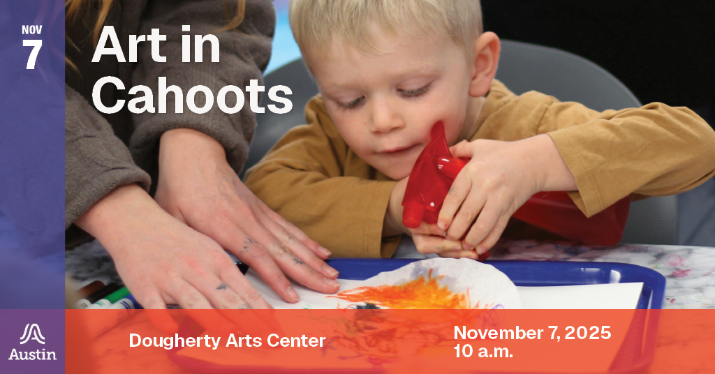 A graphic with a photograph of a child creating art while an adult supervises and the text 'Nov 7 A Austin Dougherty Arts Center November 7, 2025 10 a.m.'