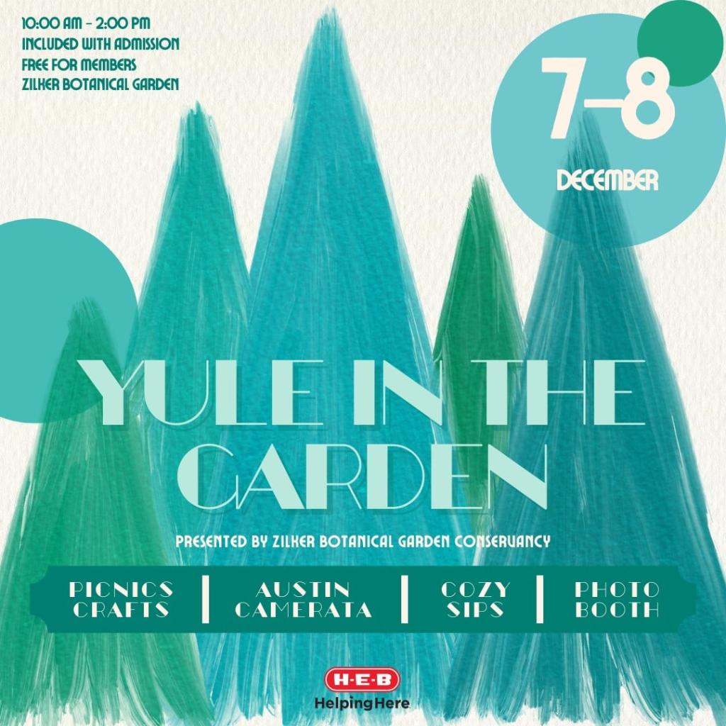 Yule in the Garden, presented by Zilker Botanical Garden Conservancy, HEB,  will take place on December 7-8th from 10 am - 2 pm and is included with admission and free for members of the Zilker Botanical Garden.