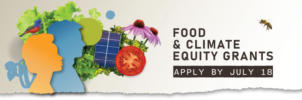 A collage featuring silhouettes of people, solar panels, coneflowers, vegetables, and a bee. Text reads, "Food & Climate Equity Grants: Apply by July 18."