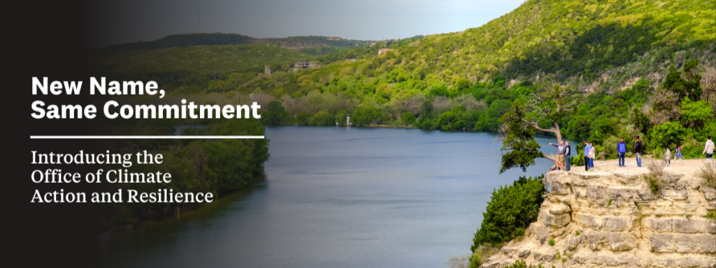 People point off a cliff at Mount Bonnell. Text reads, "New Name, Same Commitment: Introducing the Office of Climate Action and Resilience."