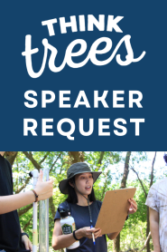 This image says Think Trees Speaker Request.