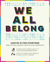 poster with rainbow border that says "We All Belong. Austin is for everyone. Take action against hate in our community."